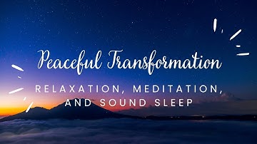 Peaceful Transformation: Relaxation, Meditation, and Sound Sleep
