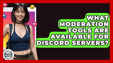 What Moderation Tools Are Available For Discord Servers? - Trend Unwrapper