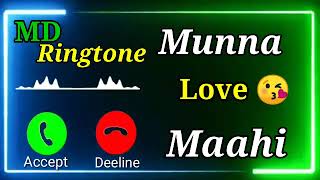 Mr.Munna Name Ringtone 😘 | Maahi Name Ringtone | please pick-up the phone