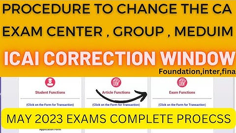 Procedure To Change CA Exam center ,Group In Correction window May2023 Exam, Foundation inter final
