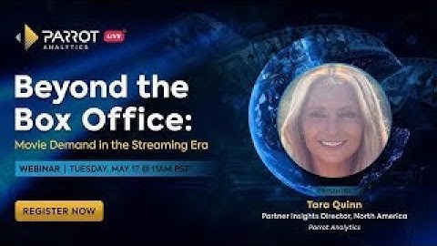 Parrot Analytics LIVE: Beyond the Box Office: Measuring Movie Demand in the Streaming Era