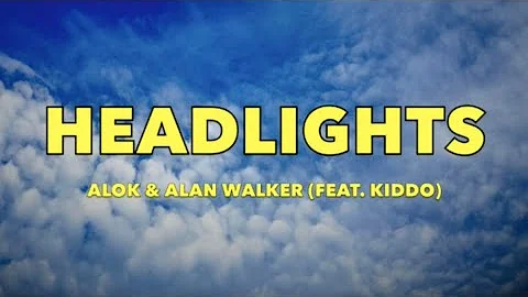 Alok & Alan Walker - Headlights (feat. KIDDO) - Lyrics