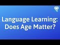 Language Learning - Does Age Matter?