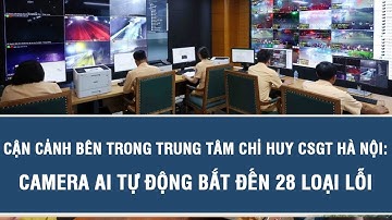 Cận cảnh bên trong Trung tâm chỉ huy CSGT Hà Nội: Camera AI tự động bắt đến 28 loại lỗi