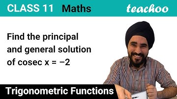 Find the principal and general solution of cosec x = -2 - Teachoo