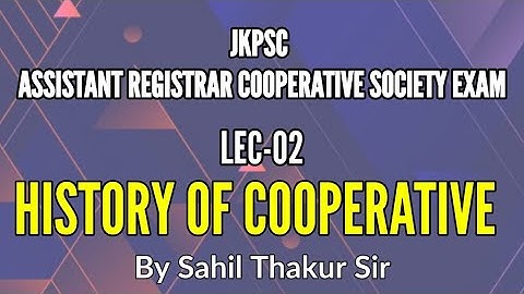 HISTORY OF COOPERATIVE MOVEMENT (LEC-02) FOR JKPSC EXAMS || ASSISTANT REGISTRAR || BY SAHIL SIR