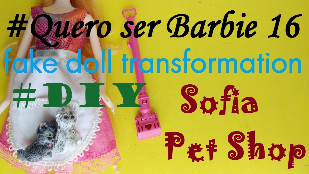 Quero ser Barbie 16 - Sofia Pet #diy #comofazer #repaint #rerrot  #customização #dicas 