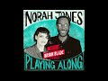 Norah Jones Is Playing Along with Brian Blade (Podcast Episode 8)