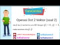Vektor (Latihan Soal 2) Operasi Dot