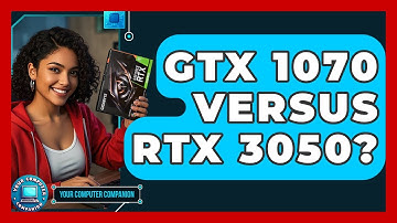 GTX 1070 Versus RTX 3050? - Your Computer Companion