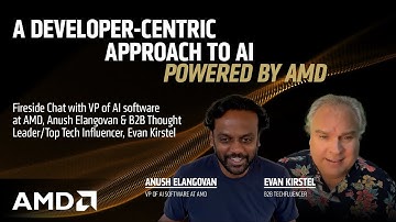 Developer-Centric Approach to AI | Fireside Chat with Anush Elangovan at AMD & Evan Kirstel