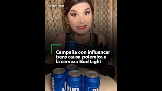 Influencer trans en campaña con cerveza Bud Light.