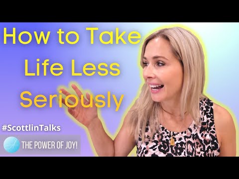 How to Take Life Less Seriously