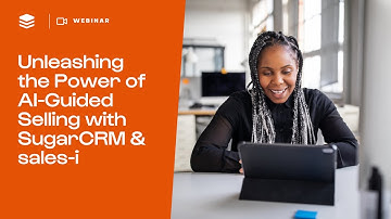 Unleashing the Power of AI Guided Selling with SugarCRM & sales-i | SugarCRM Webinars