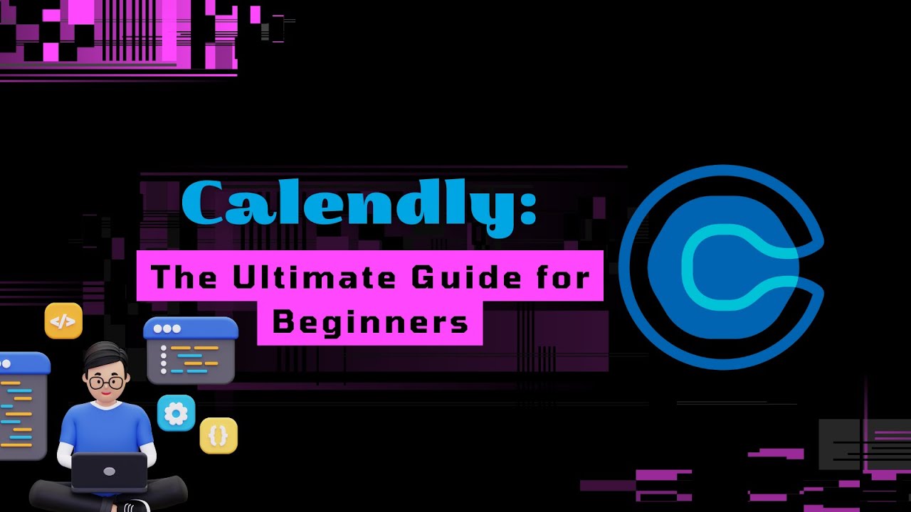 Calendly: The Guide for Beginners to Efficient Scheduling | Productivity Tool in Appointment Setting