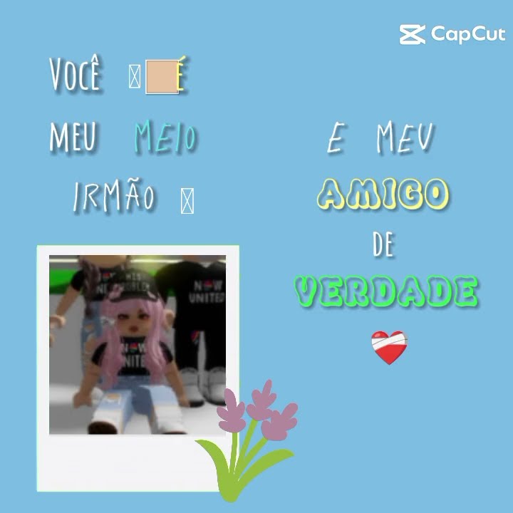 CapCut_melhor amigo irmão