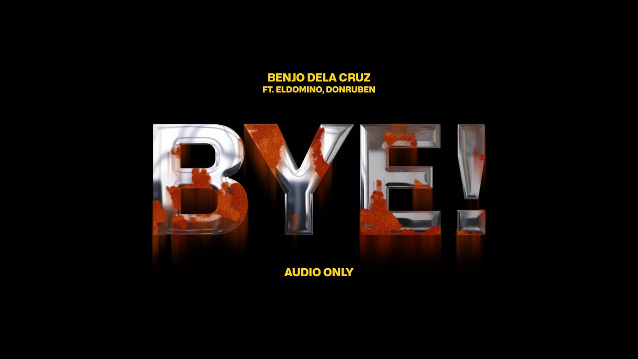 Benjo Dela Cruz ft. Eldomino x Donruben - Bye (Audio Only)