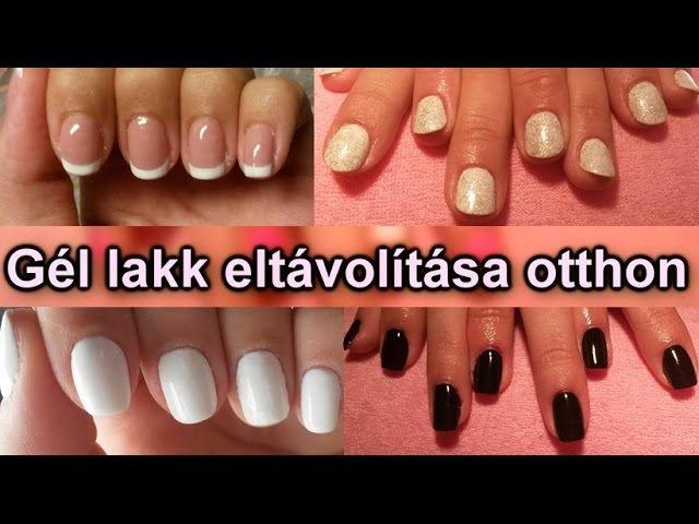 Gél Lakk Eltávolítása Otthon - YouTube