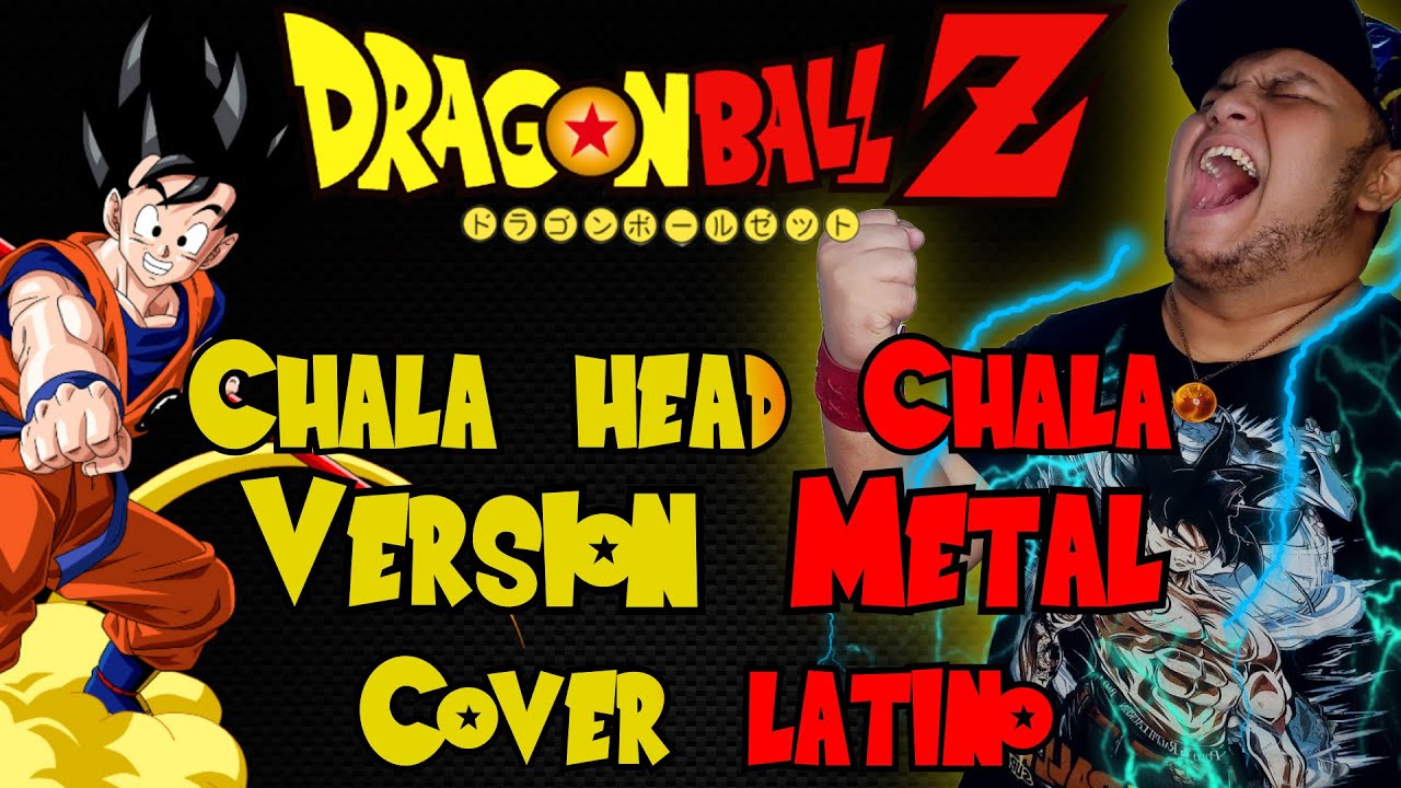 Dragon Ball Z Opening Full [Chala Head Chala] Versión Metal - YouTube