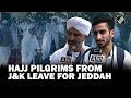 J&K: First batch of Hajj pilgrims leave for Jeddah