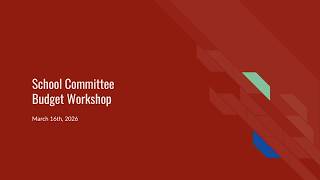 School Committee 2026 Budget Workshop #3 - March 16th, 2026