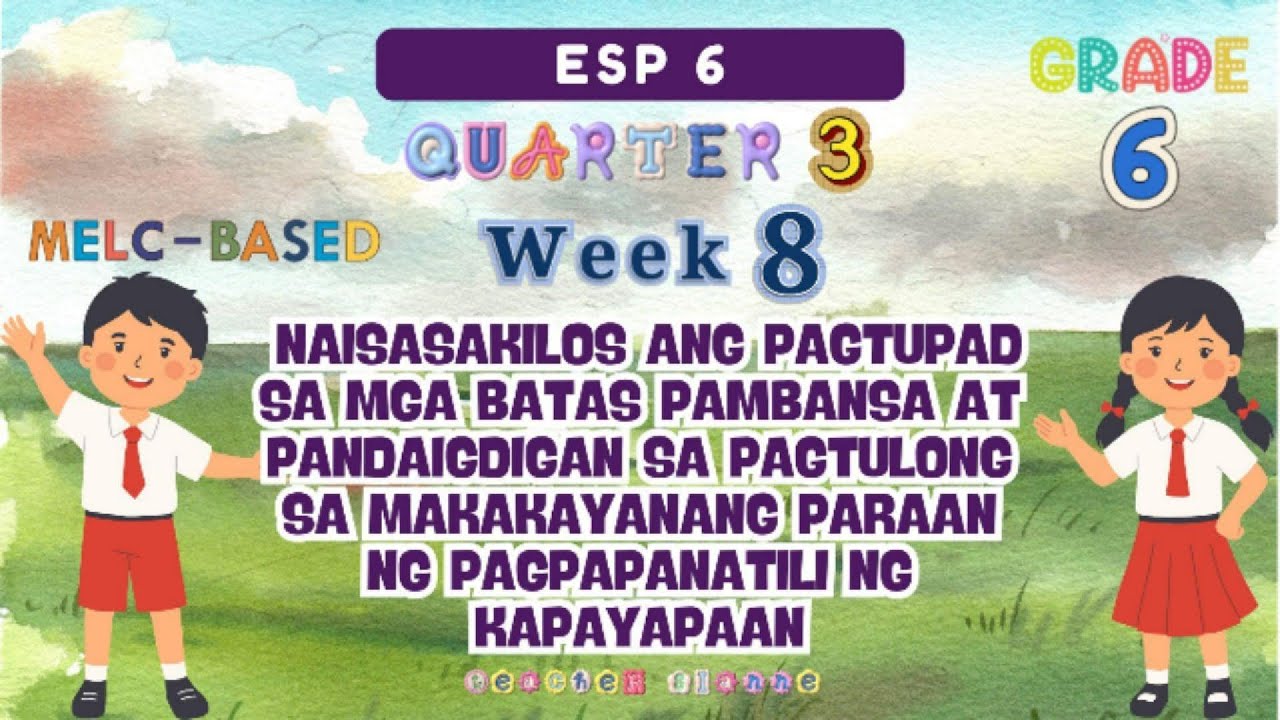 ESP 6 QUARTER 3 WEEK 8 / KAHALAGAHAN NG BATAS PAMBANSA SA PARAAN NG PAGPAPANATILI NG KAPAPAYAAN