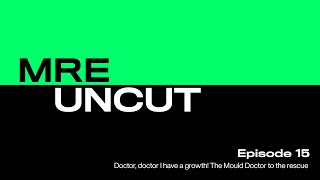 Episode 15 | Doctor, doctor I have a growth! The Mould Doctor to the rescue | MRE Uncut
