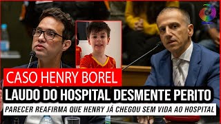 CASO HENRY BOREL: LAUDO DO HOSPITAL DESMENTE PERITO