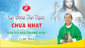 LỜI CHÚA | CHÚA NHẬT TUẦN XIX MÙA THƯỜNG NIÊN | 11/08/2024