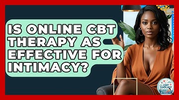 Is Online CBT Therapy As Effective For Intimacy? - CBT Toolkit