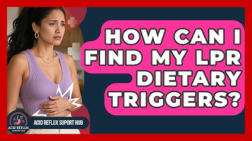 How Can I Find My LPR Dietary Triggers? - Acid Reflux Support Hub
