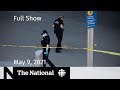 CBC News: The National | Vancouver airport shooting; Renewed COVID restrictions | May 9, 2021