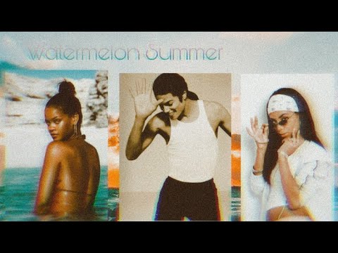 Watermelon Summer ft Rihanna & Aaliyah