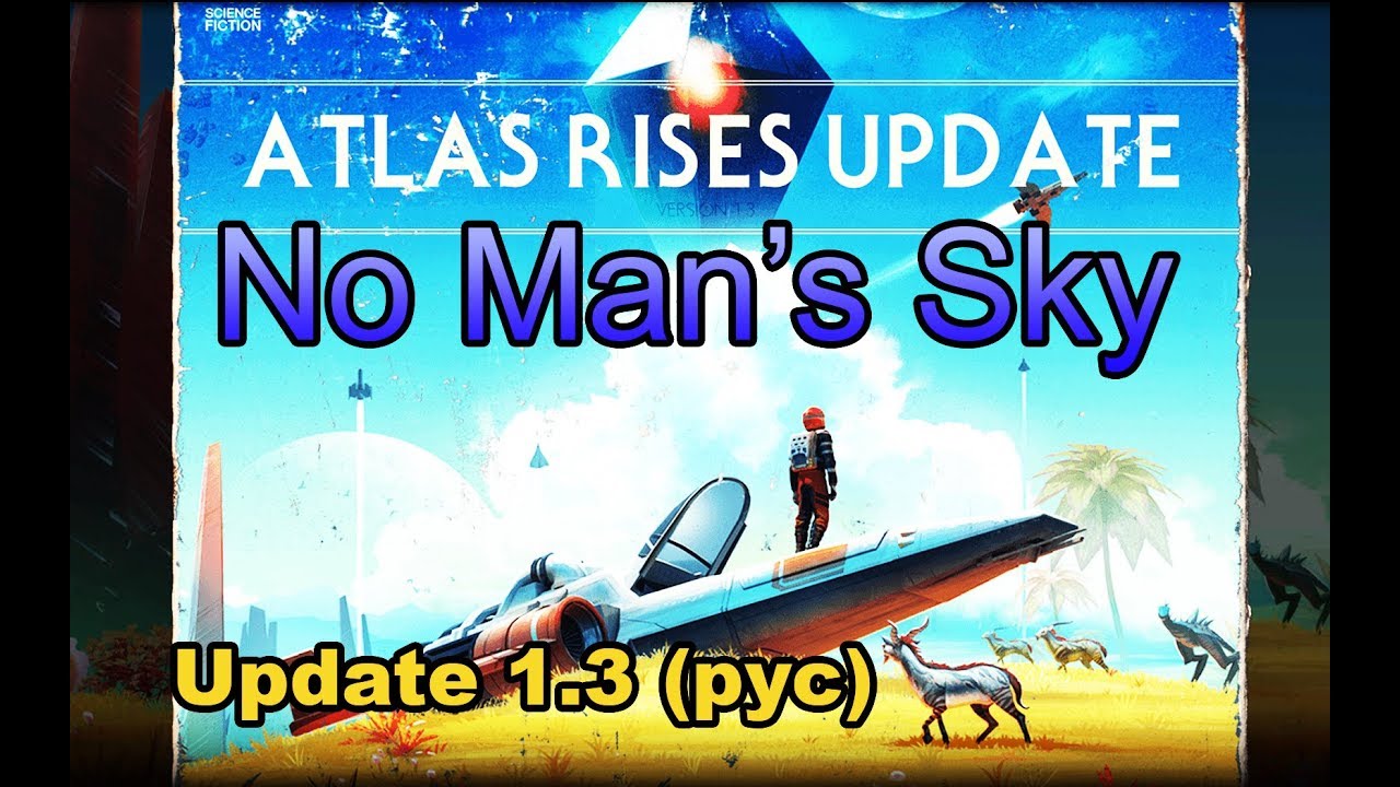 No Man's Sky ● Atlas Rise ● Обновление 1.3 (Рус)  КАРТА, КВЕСТЫ, ТОРГОВЛЯ....
