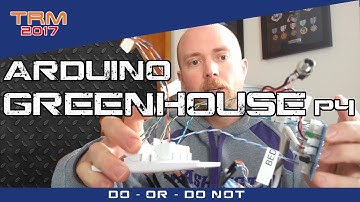 Arduino Controlled/Monitored Greenhouse - Magic Smoke - Part 4