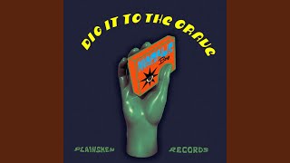 Dig It To The Grave