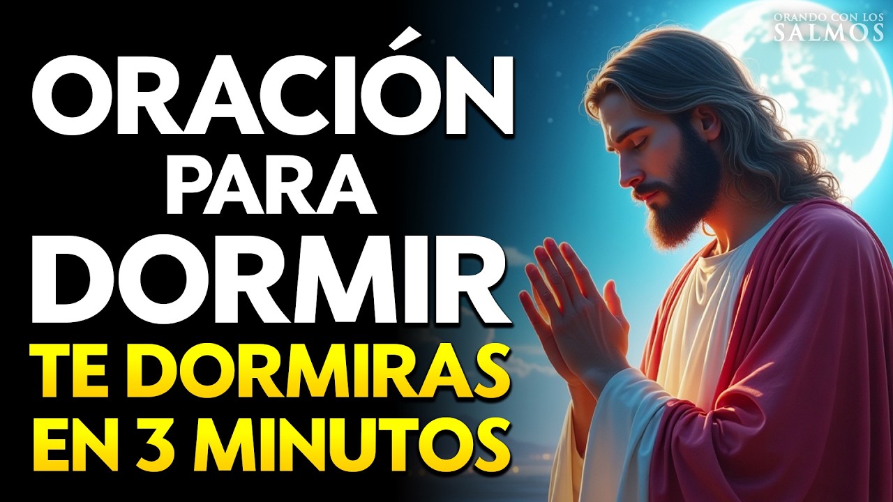 🌙✨ORACIÓN para DORMIR, ESCUCHALA y Te DORMIRÁS en 3 MINUTOS, En el nombre de JESÚS Amén🌙✨
