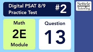 Digital PSAT 8/9 #2, Math Module 2E (easy), Question 13 (numeracy)