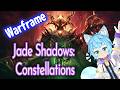 【 Warframe 】Jade Shadows Constellations 翡翠の影:星座アプデ 宇宙忍者 の時間 Live
