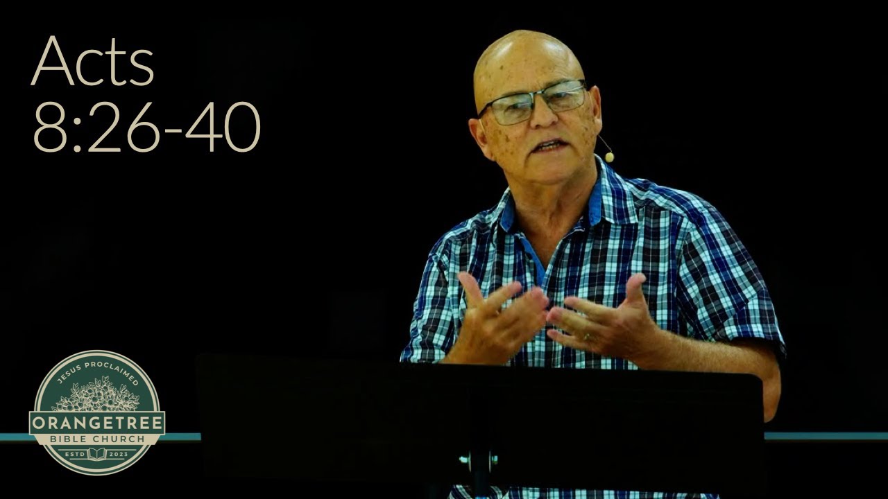 The Ethiopian Conversion Acts 82640 Orangetree Bible Church YouTube