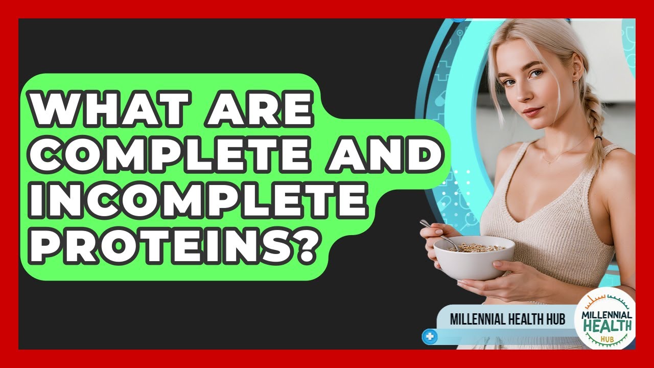 What Are Complete And Incomplete Proteins? - Millennial Health Hub