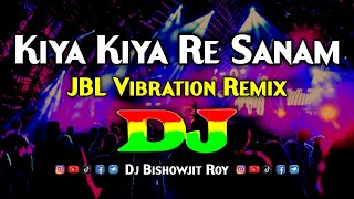 Kiya Kiya Re Sanam - Dj Gan | Hindi New Dj Song | Trending Dj Music | TikTok Viral Dj Remix 2025