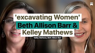 'Excavating Women': Live with Kelley Mathews and Beth Allison Barr