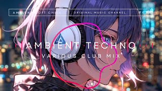 Ambient Emotional R&amp;B Techno Music Song &amp; mix club BGM #68 | 🎧 [Study/ Work/ lofi/ Chill] 💽