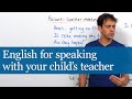 Life in England: English for Speaking with Your Child&#39;s Teacher