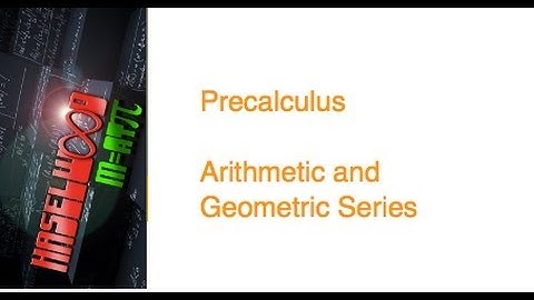 Precalculus - 9.5 Notes: Arithmetic and Geometric Series
