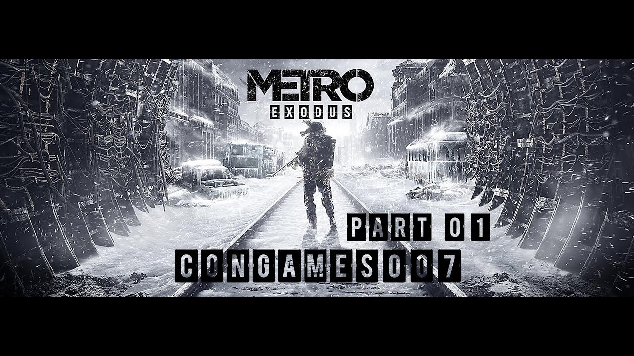 METRO EXODUS PART 01 | PC 144FPS RTX ON | ConGames007