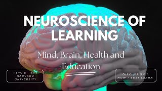 Neuroscience of Learning: How I Best Learn - PSYC E-1609