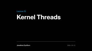 ECE344 Fall 2026 (Sec 2) Lec 15 - Kernel Threads