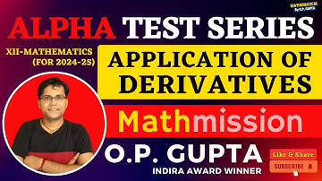 Chapter 6 APPLICATION OF DERIVATIVES | Alpha Test Series by O.P. GUPTA | ATS-5 Solutions | CBSE 2025